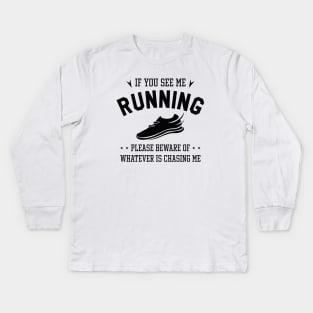 If You See Me Running Kids Long Sleeve T-Shirt